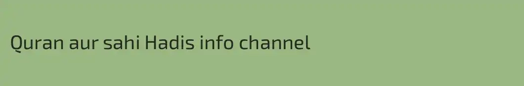 Quran aur sahi Hadis info channel